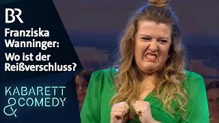Franziska Wanninger: Wo ist der Reißverschluss? | Kabarett aus Franken | BR Kabarett & Comedy