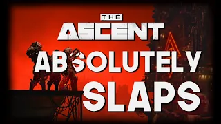 The Ascent || BANGER