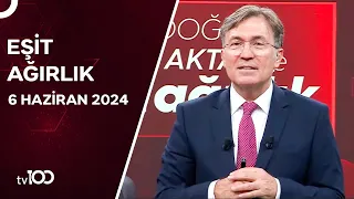 Erdoğan Aktaş ile Eşit Ağırlık | 6 Haziran 2024