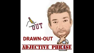 Drawn-Out - Adjective Phrase (194) Two Meanings - Origin - English Tutor Nick P
