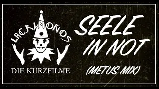 SEELE IN NOT (METUS MIX) I LACRIMOSA (Die Kurzfilme)