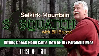 Episode 8 A Pacific Northwest Bigfoot Documentary Series Selkirk Mountain Sasquatch with Bill Bisson