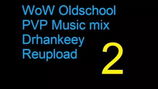 WoW Oldschool PVP Music [Vol.2] Drhankeey REUPLOAD