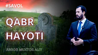 #SAVOL • Qabr hayoti - azob yoki rohat. © Abror Muxtor Aliy @ABRORMUXTORALIYRASMIY