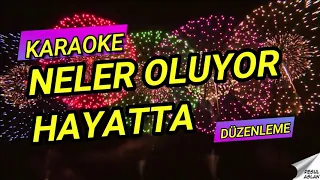 Neler Oluyor Hayatta - Karaoke - (kısaltılmış)