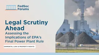 Legal Scrutiny Ahead: Assessing the Implications of EPA's Final Power Plant Rule