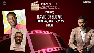 Film Notes with Pastor Moss featuring David Oyelowo