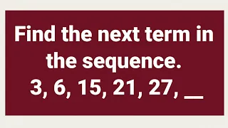 NUMBER SERIES: Find the next term in the sequence. 3, 6, 15, 21, 27, __