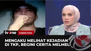 Pengakuan Melmel Melihat Langsung Kejadian Kasus Pembunuhan di TKP | Kabar Utama Pagi tvOne