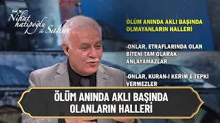 Ölüm anında aklı başında olanların halleri - Nihat Hatipoğlu ile Sahur 7 Mayıs 2021