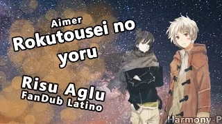 Ending N.6 Fandub Latino- Rokutousei no yoru