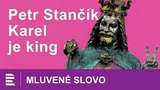 Petr Stančík: Karel je king. Čte Vojta Dyk | MLUVENÉ SLOVO CZ