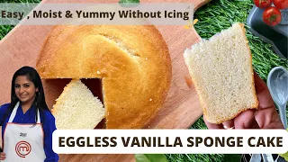 Soft Eggless Vanilla Sponge Cake with Tip and Tricks. Your Cake Will NEVER FAIL ! 100% Success