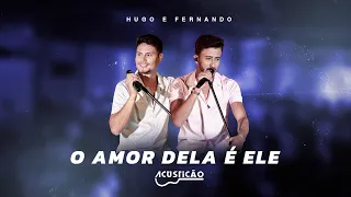 Hugo e Fernando - O Amor Dela É Ele | Dvd Acusticão