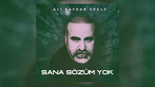 Ali Haydar Güçlü - Sana Sözüm Yok