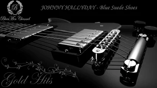 JOHNNY HALLYDAY - Blue Suede Shoes - (BluesMen Channel Music) - BLUES & ROCK