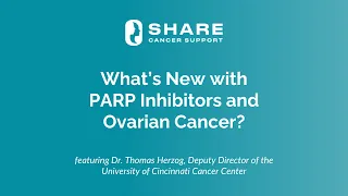 What’s New with PARP Inhibitors and Ovarian Cancer?