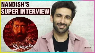 Nandish Sandhu On SUCCESS Of Super 30 | PRAISES Hrithik Roshan | INTERVIEW