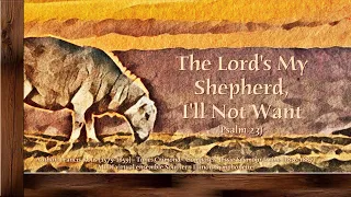 The Lord's My Shepherd, I'll Not Want (CRIMOND) (Psalm 23)