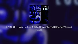 FNAF SL - Join Us For A Bite Remastered (Deeper Voice)