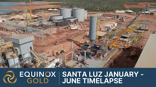 Equinox Gold Santa Luz Mine Construction Timelapse from January - June 2021
