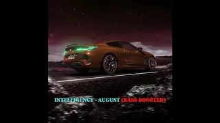 INTELLIGENCY - AUGUST (BASS BOOSTED) (BMW REMIX)