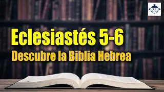 🛑 Eclesiastés 5-6 / Descubre la Biblia Hebrea (Estudio Bíblico) Raíces Hebreas ¿Qué dice la Biblia?