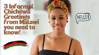 Learn Chichewa Language For Tourists and beginners | 3 Informal Greetings In Malawi You Need To Know