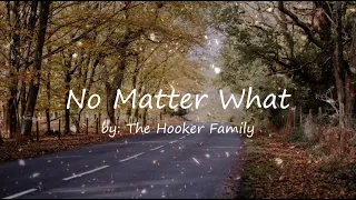 No Matter What | The Hooker Family | Lyrics