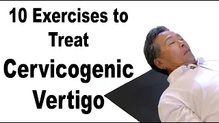 Cervicogenic Vertigo or Dizziness - 10 Easy Home Exercises