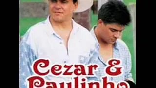 Cezar e Paulinho   Tem algu m que te quer