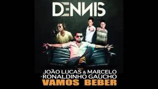 Dennis - Joga o copo pro alto (Vamos Beber) - Feat. João Lucas & Marcelo e Ronaldinho Gaúcho