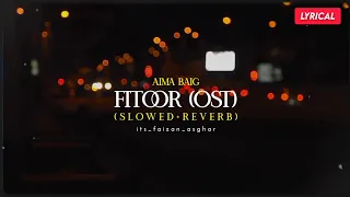 Aima Baig: OST Fitoor (Slowed+Reverb) Lyrical Video - its_faizan_asghar