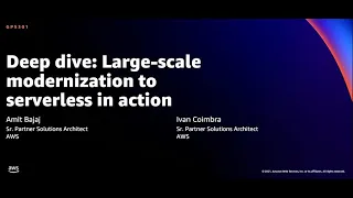 AWS re:Invent 2021 - Deep dive: Large-scale modernization to serverless in action