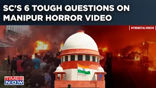 Supreme Court Poses 6 Tough Questions On Manipur Horror Video, Seeks Answers On FIR Delays & Arrests