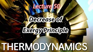 شرح مادة Thermodynamics Chapter 8 – Lecture 50 Decrease of Exergy Principle