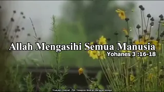 Renungan Pagi - ALLAH MENGASIHI SEMUA MANUSIA (YOHANES 3 : 16-18)