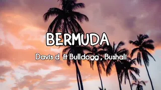 Davis d ft Bulldogg & Bushali _ Bermuda lyrics