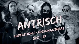 ANTRISCH - Expedition I: Dissonanzgrat   || Full Album [High Quality]