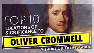 Giants of British History | Oliver Cromwell - Top 10 Locations Worth Visiting Today