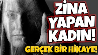 Zina Yapan Kadının Gerçek Yaşanmış İbretlik Hikayesi