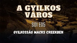 A GYILKOS VÁROS - S01E05 - Gyilkosság Macks Creekben