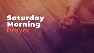 Saturday Morning Prayer | May 18, 2024