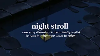 night stroll | night krnb/chill playlist (Hoody, DeVita, Jay Park, etc)