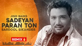 Jind Bains | Sadeyan Paran Ton (Remix) Sardool Sikander | New Punjabi Song | Sad Songs 2023