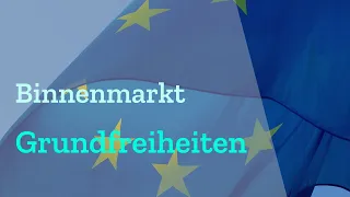 Der EU Binnenmarkt - Die vier Grundfreiheiten einfach erklärt [Dienstleistungen & Warenverkehr ...]