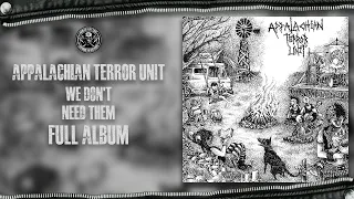 Appalachian Terror Unit - We Don't Need Them (Full Album)