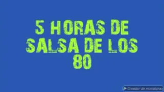 5 HORAS DE SALSA DE LOS 80