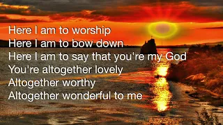 Light of the world (Here I am to Worship) - lyrics