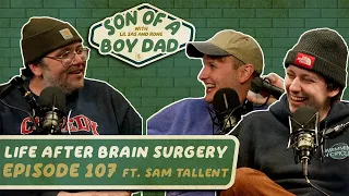 Life After Brain Surgery feat. Sam Tallent - Son of a Boy Dad: Ep. 107